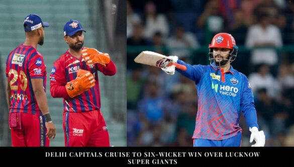 Delhi Capitals Cruise to Six-Wicket Win Over Lucknow Super Giants