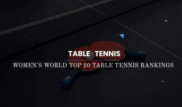 WOMEN'S WORLD TOP 20 TABLE TENNIS RANKINGS